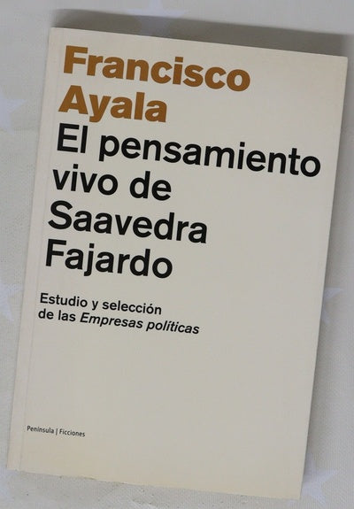 El pensamiento vivo de Saavedra Fajardo estudio y selección de las Empresas políticas