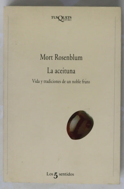 La aceituna vida y tradiciones de un noble fruto