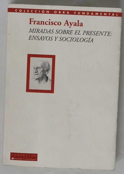 Miradas sobre el presente ensayos y sociología :