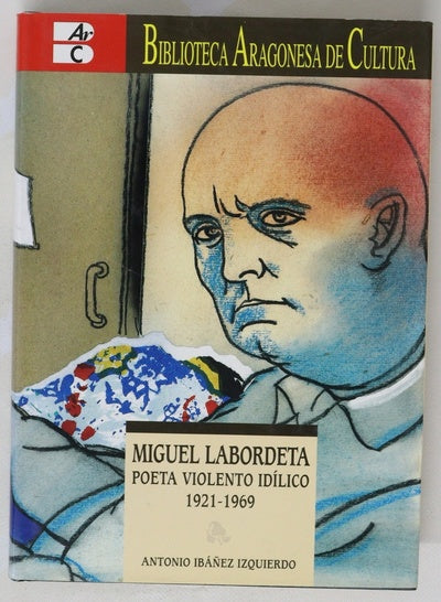Miguel Labordeta poeta violento idílico, 1921-1969
