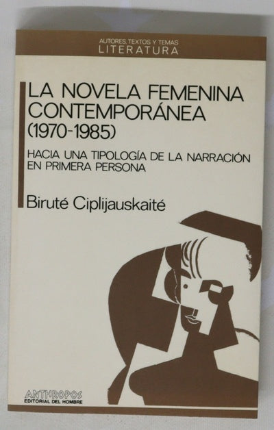 La novela femenina contemporánea (1970-1985) hacia una tipología de la narración en primera persona