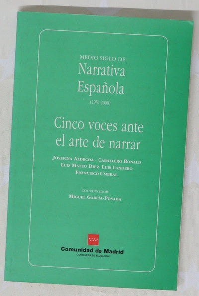 Medio siglo de narrativa española (1951-2000) cinco voces ante el arte de narrar