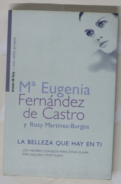 La belleza que hay en ti los mejores consejos para estar guapa por dentro y por fuera