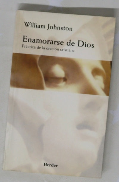 Enamorarse de Dios práctica de la oración cristiana