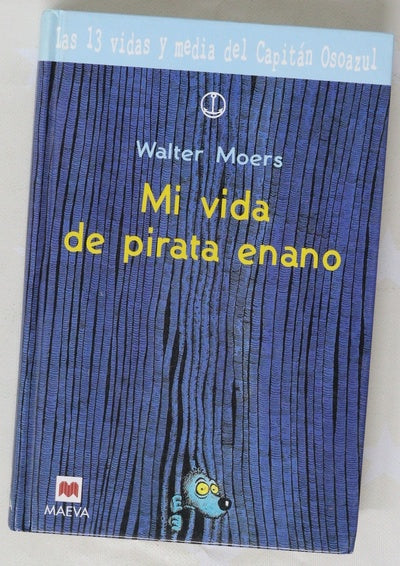 Mi vida de pirata enano Mi vida con los espectros calafateadores ; Mi vida de fugitivo ; Mi vida en la isla de los Sibaritas ; Mi vida de navegante ; Mi vida en los montes Tenebrosos : memorias de media vida de un oso de mar...