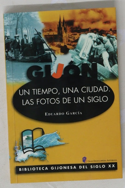 Gijón, un tiempo, una ciudad, las fotos de un siglo