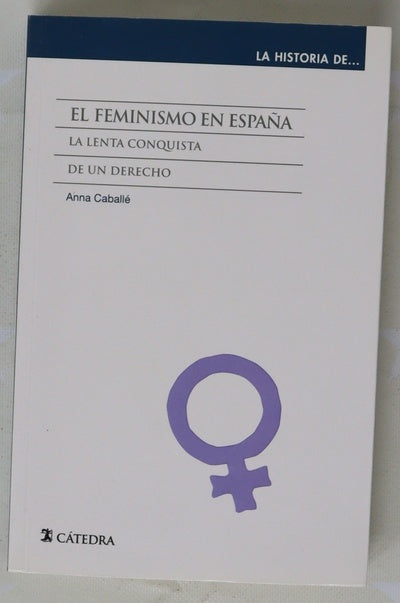 El feminismo en España : la lenta conquista de un derecho