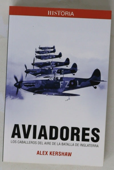 Aviadores : los caballeros del aire de la Batalla de Inglaterra