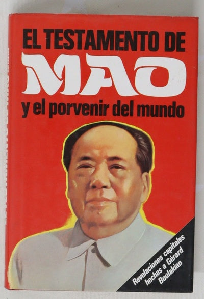 El testamento de Mao y el porvenir del mundo revelaciones capitales hechas a Gérard Boulakiam por un Guardia de la Ciudad Prohibida