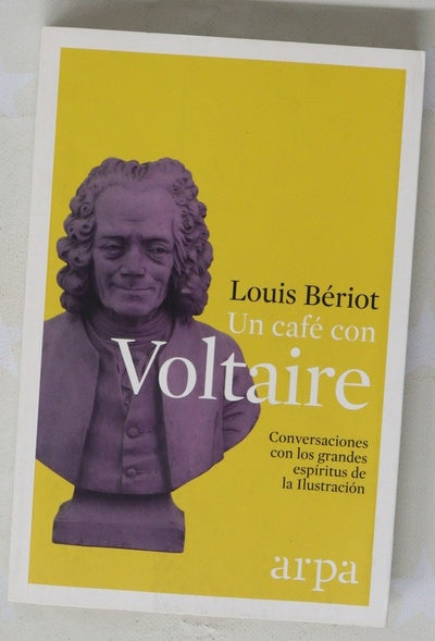 Un café con Voltaire : conversaciones con los grandes espíritus de la Ilustración