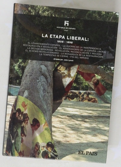 La etapa liberal: 1808-1898 el levantamiento español, la guerra de independencia, restauración y revolución ...