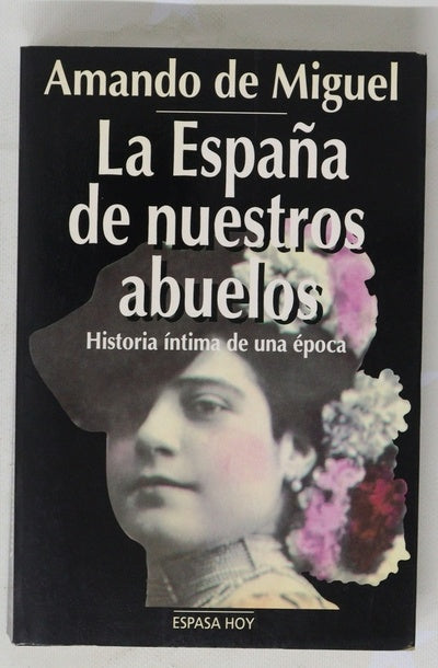 La España de nuestros abuelos historia íntima de una época