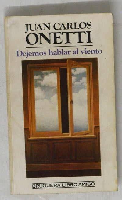 Juan Carlos Onetti en Narradores de hoy, Dejemos hablar al viento : una magistral novela sobre la condición humana, el amor, la soledad y la muerte