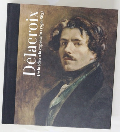 Delacroix : de la idea a la expresión (1798-1863)