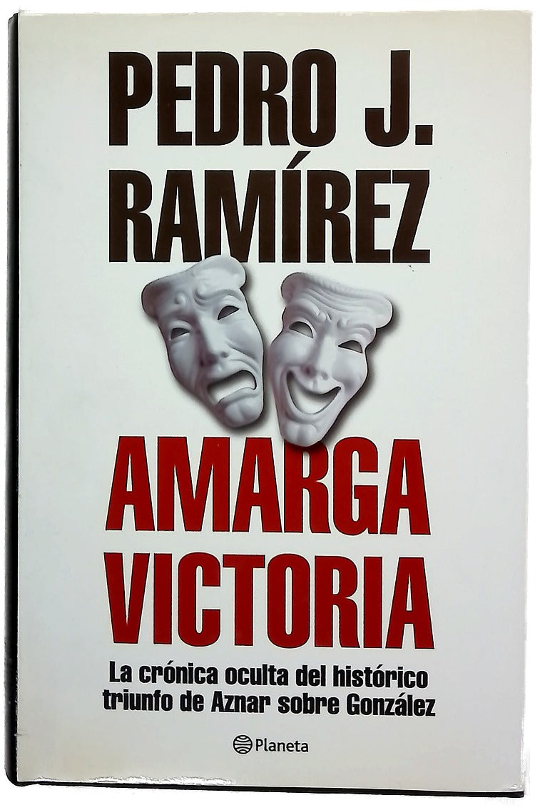 Amarga victoria la crónica oculta del histórico triunfo de Aznar sobre González