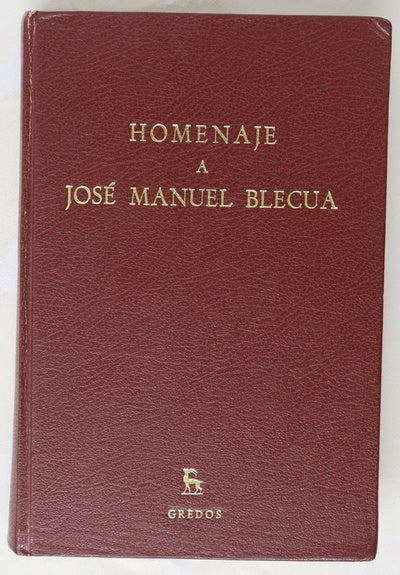 Homenaje a José Manuel Blecua : ofrecido por sus discípulos, colegas y amigos
