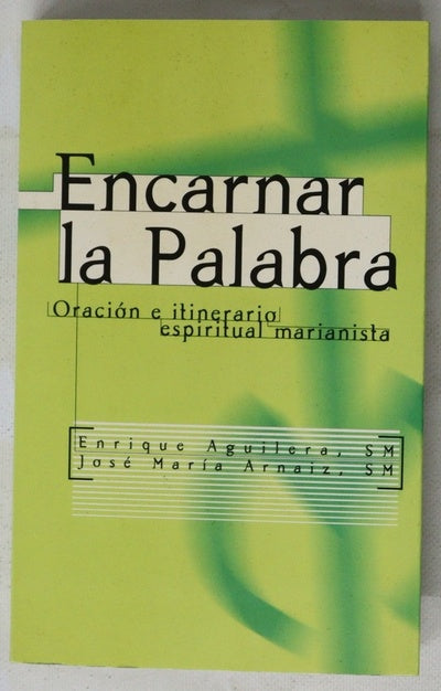Encarnar la palabra oración e itinerario espiritual marianista