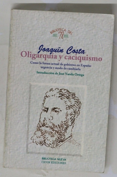 Oligarquía y caciquismo ; Colectivismo agrario y otros escritos : (antología)