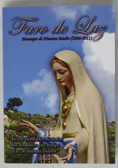 Faro de luz : mensajes de amor de Nuestra Madre : 2008-2011