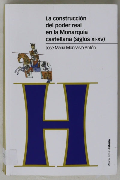 La construcción del poder real de la monarquía castellana (siglos XIX-XV)