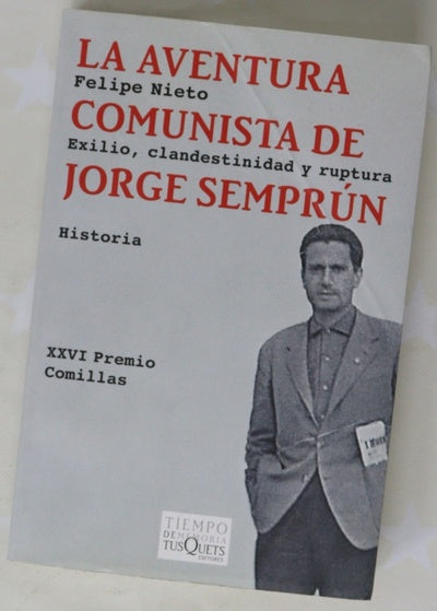 La aventura comunista de Jorge Semprún : exilio, clandestinidad y ruptura