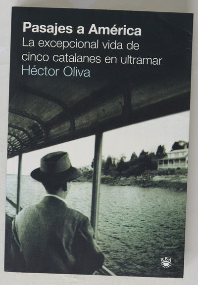 Pasajes a América la vida desmesurada de cinco catalanes en ultramar