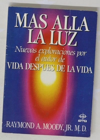 Más allá la luz nuevas exploraciones por el autor de "Vida después de la vida"
