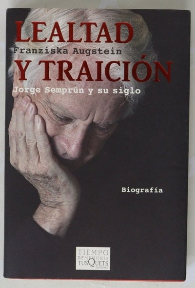 Lealtad y traición Jorge Semprún y su siglo