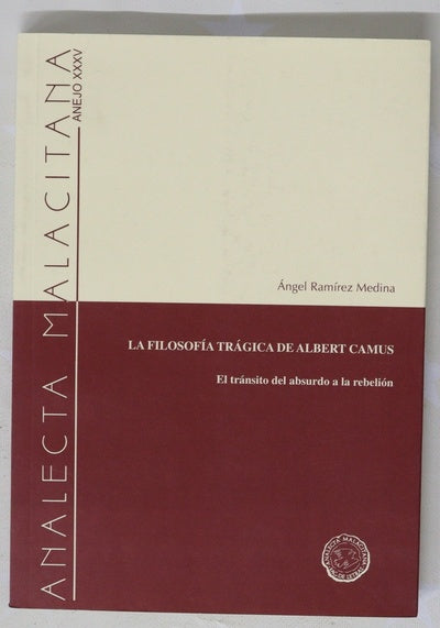 La filosofía trágica de Albert Camus el tránsito del absurdo a la rebelión