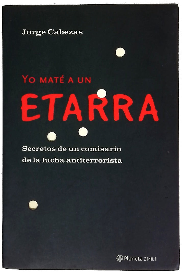 Yo maté a un etarra : secretos de un comisario de la lucha antiterrorista