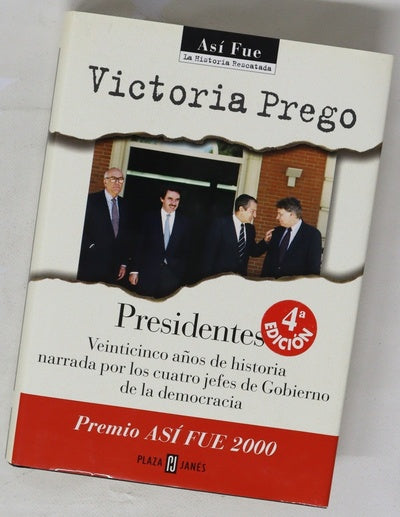 Presidentes veinticinco años de historia narrada por los cuatro jefes de Gobierno de la democracia