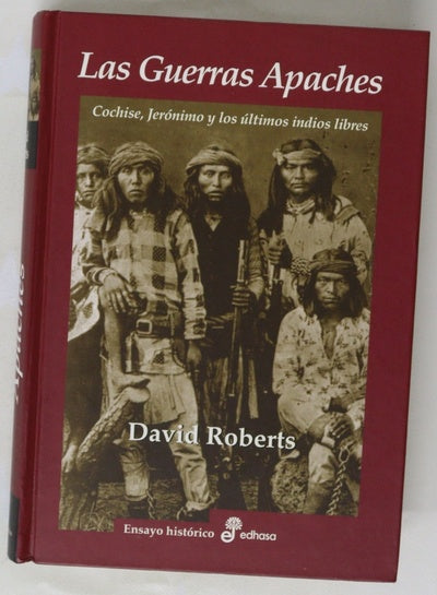 Las guerras apaches Cochise, Jerónimo y los últimos indios libres