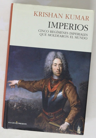 Imperios, cinco regímenes imperiales que moldearon el mundo
