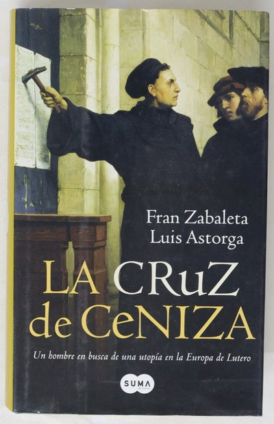 La cruz de ceniza un hombre en busca de una utopía en la Europa de Lutero