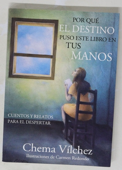 Por qué el destino puso este libro en tus manos : cuentos y relatos para el despertar