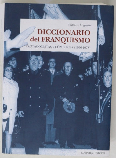 Diccionario del franquismo : protagonistas y cómplices (1936-1978)