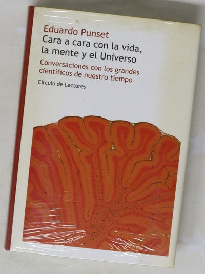 Cara a cara con la vida, la mente y el Universo conversaciones con los grandes científicos de nuestro tiempo