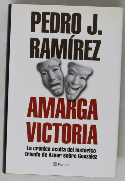 Amarga victoria la crónica oculta del histórico triunfo de Aznar sobre González