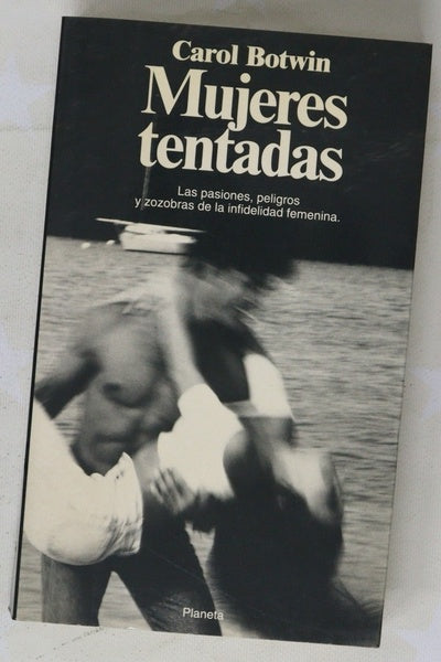 Mujeres tentadas las pasiones, peligros y zozobras de la infidelidad femenina