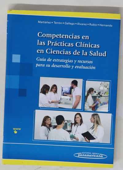 Competencias en las prácticas clínicas en ciencias de la salud : guía de estrategias y recursos para su desarrollo y evaluación
