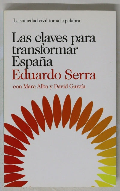 Las claves para transformar España : la sociedad civil toma la palabra