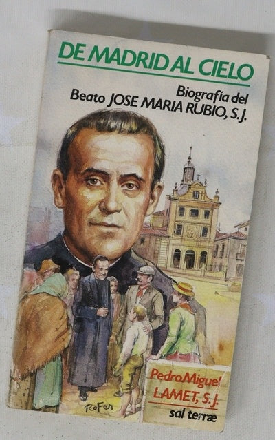 De Madrid al cielo biografía del beato José Mª Rubio, S.J. (1864-1929)