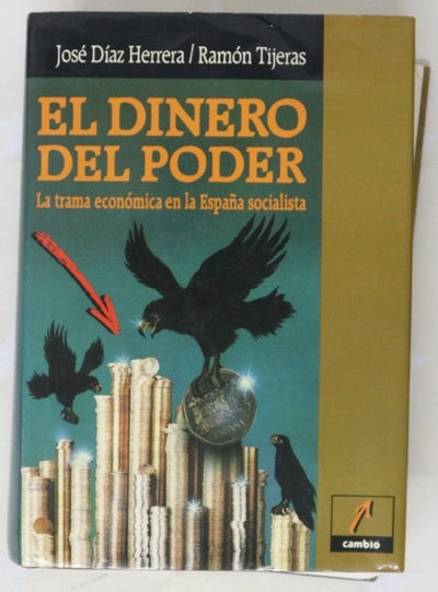 El dinero del poder la trama económica en la España socialista