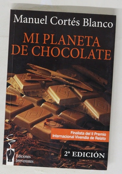 Mi planeta de chocolate siete relatos convertidos en novela, un homenaje al cuento sin ser cuento, una historia dulce dentro de la historia más amarga