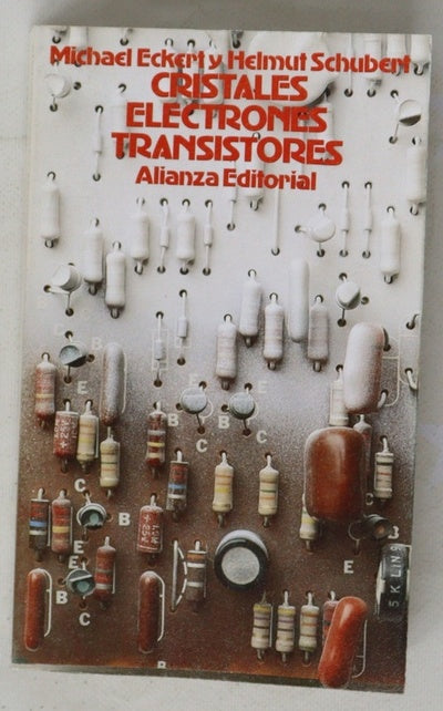 Cristales, electrones, transistores : del gabinete del sabio a la investigación industrial