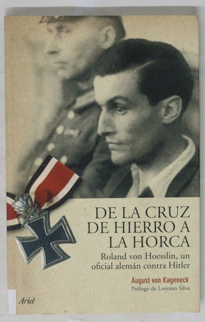De la Cruz de hierro a la horca Roland von Hoesslin, un oficial alemán contra Hitler