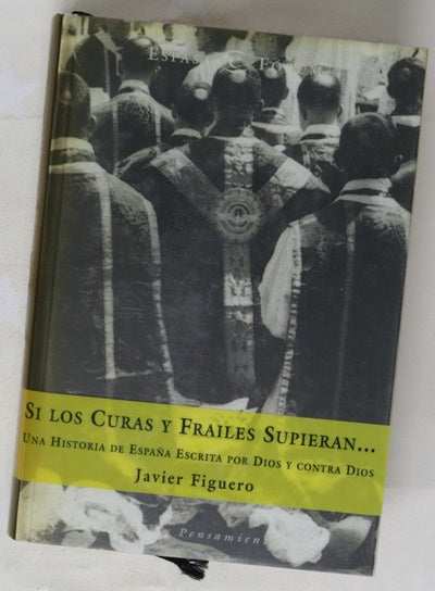 Si los curas y frailes supieran-- una historia de España escrita por Dios y contra Dios