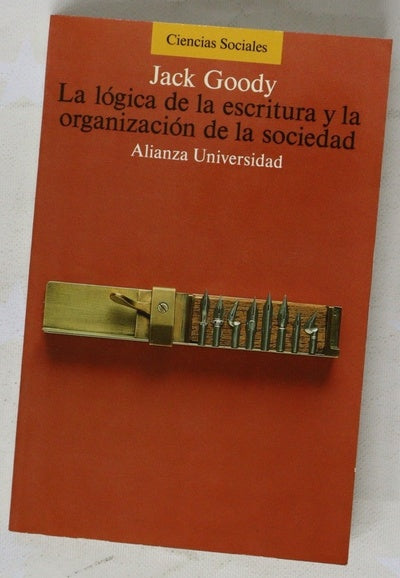 La lógica de la escritura y la organización de la sociedad