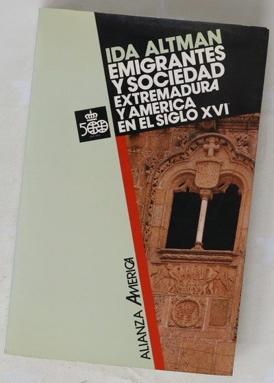 Emigrantes y sociedad Extremadura y América en el siglo XVI