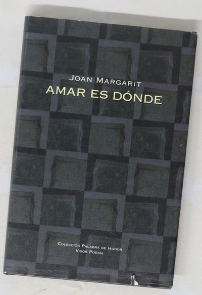 Amar es dónde = Estimar és un lloc : poemas en castellano del autor